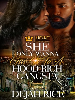 cover image of She Only Wanna Give It to a Hood Rich Gangsta